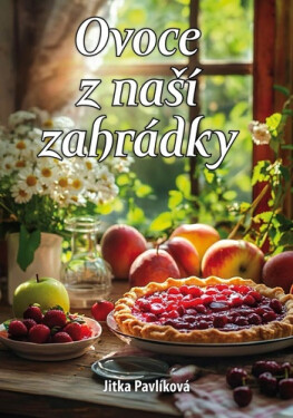 Ovoce z naší zahrádky - Jitka Pavlíková