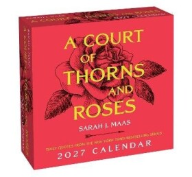 Court of Thorns and Roses 2027 Day-to-Day Calendar - Sarah Janet Maas