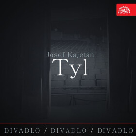 Divadlo, divadlo, divadlo Josef Kajetán Tyl - Josef Kajetán Tyl