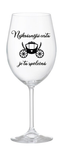 NEJKRÁSNĚJŠÍ CESTA JE TA SPOLEČNÁ - čirá sklenice na víno 350 ml