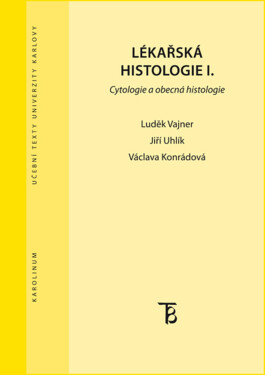 Lékařská histologie I. Cytologie a obecná histologie - Václava Konrádová, Luděk Vajner, Jiří Uhlík