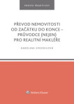 Převod nemovitosti od začátku do konce – průvodce (nejen) pro realitní makléře - Karolina Spozdilová - e-kniha