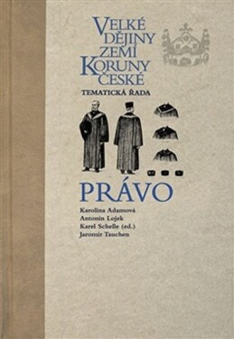 Velké dějiny zemí Koruny české: Právo Karel Schelle,