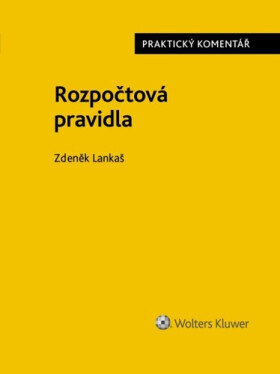 Rozpočtová pravidla - Praktický komentář - Zdeněk Lankaš