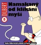 Dilbert: Namakaný od klikání myší Scott Adams