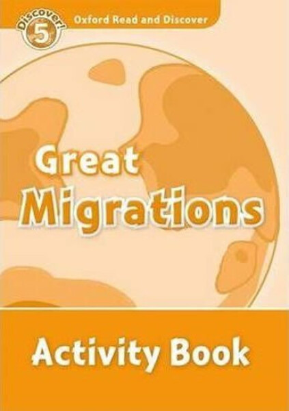 Oxford Read and Discover Level 5 Great Migrations Activity Book - Sarah Medina