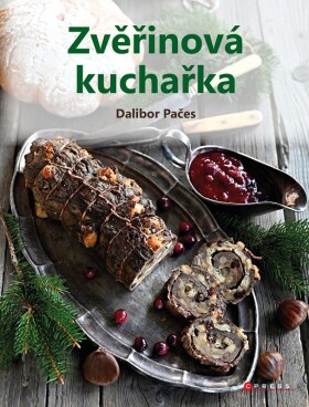 Zvěřinová kuchařka Dalibor Pačes