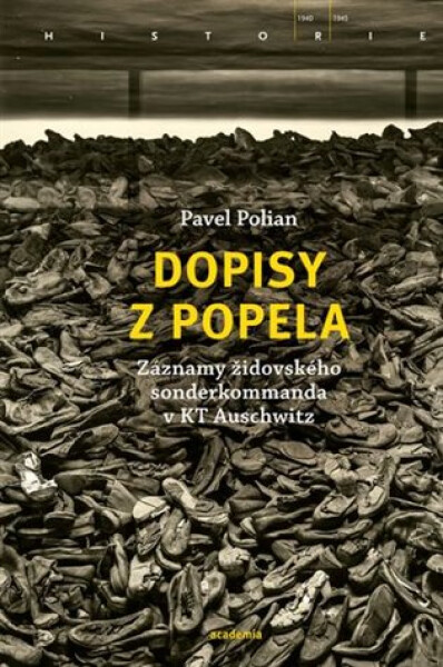 Dopisy z popela - Záznamy židovského sonderkommanda v KT Auschwitz - Polian Pavel Markovič
