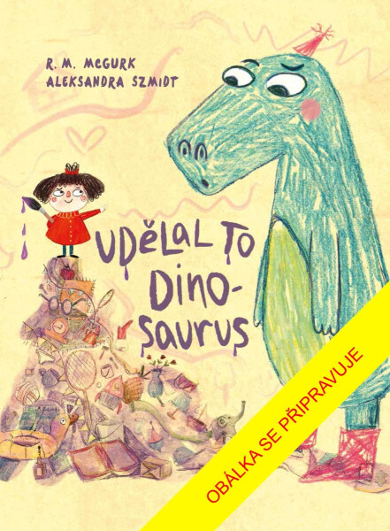 Udělal to dinosaurus - R. M. McGurk