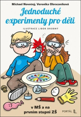 Jednoduché experimenty pro děti - Michael Novotný; Veronika Obracaníková; Libor Drobný