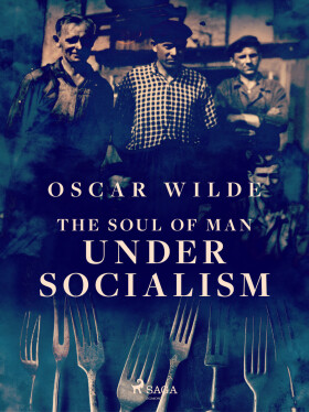 The Soul of Man Under Socialism - Oscar Wilde