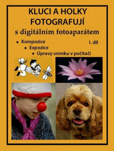 Kluci a holky fotografují s digitálním fotoaparátem I. díl - Marie Němcová