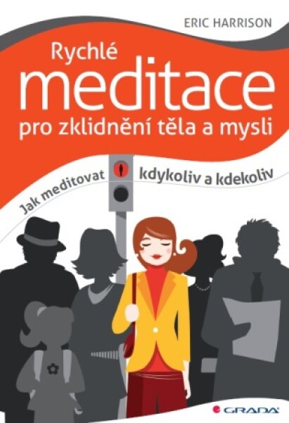 Rychlé meditace pro zklidnění těla a mysli - Eric Harrison - e-kniha