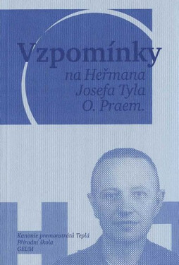 Vzpomínky na Heřmana Josefa Tyla, O. Praem. - kolektiv autorů