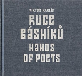 Ruce básníků Hands of Poets Viktor Karlík