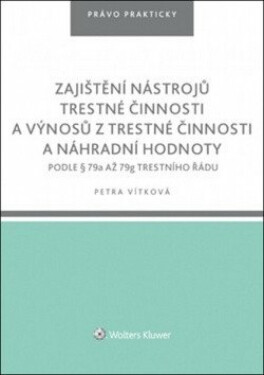 Zajištění nástrojů trestné činnosti a výnosů z trestné činnosti náhr. hodnoty - Vítková Petra