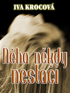 Něha někdy nestačí - Iva Krocová