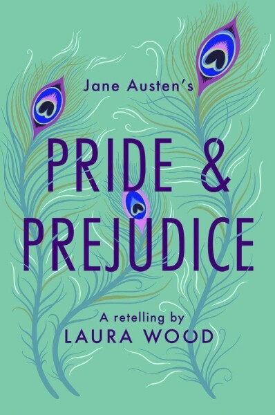 Pride and Prejudice : A Retelling - Laura Woodová