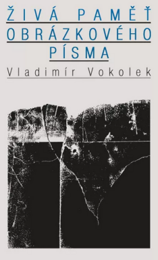 Živá paměť obrázkového písma - Vladimír Vokolek