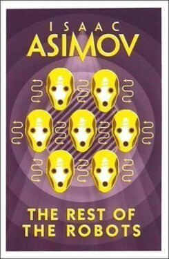 The Rest of the Robots - Isaac Asimov