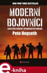 Moderní bojovníci skutečné příběhy hrdinů Pete Hegseth