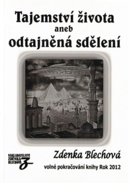 Tajemství života aneb odtajněná sdělení Zdenka Blechová