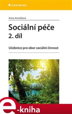 Sociální péče 2. díl. Učebnice pro obor sociální činnost - Anna Arnoldová e-kniha