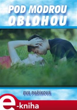 Pod modrou oblohou - Eva Paříková e-kniha