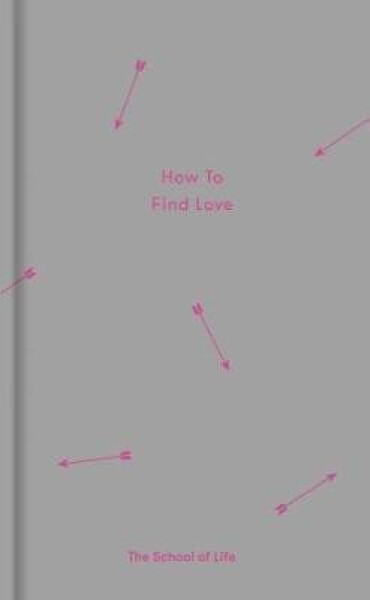 How to Find Love - The School of Life Press