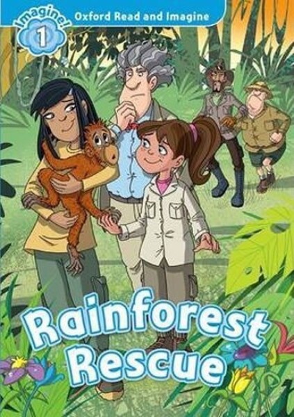 Oxford Read and Imagine Level 1 Rainforest Rescue - Paul Shipton