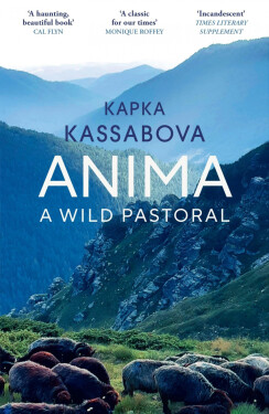 Anima: A Wild Pastoral - Kapka Kassabová