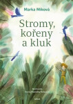 Stromy, kořeny kluk Marka Míková