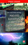 Největší katastrofy a neštěstí Čech, Moravy a Slezska - Novák Jan Antonín