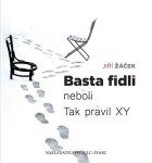 Basta fidli neboli Tak pravil XY - Jiří Žáček