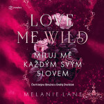 Love Me Wild: Miluj mě každým svým slovem - Melanie Lane - audiokniha