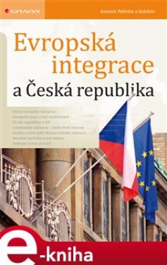 Evropská integrace a Česká republika - Antonín Peltrám e-kniha