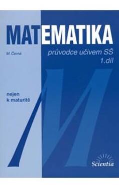 Matematika - Průvodce učivem SŠ 1. díl - Blanka Běhounková