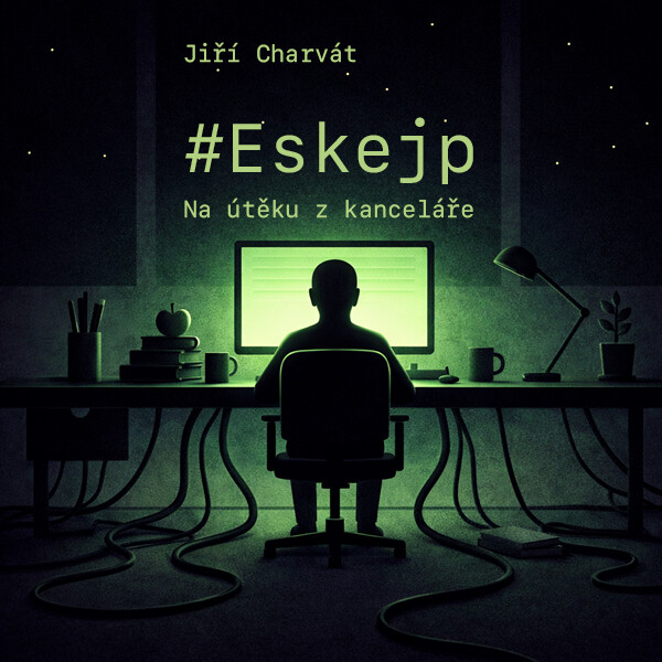 Eskejp: Na útěku z kanceláře - Jiří Charvát