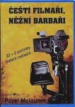 Čeští filmaři, něžní barbaři Pavel Melounek