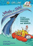 A Whale of a Tale! All About Porpoises, Dolphins, and Whales - Bonnie Worth