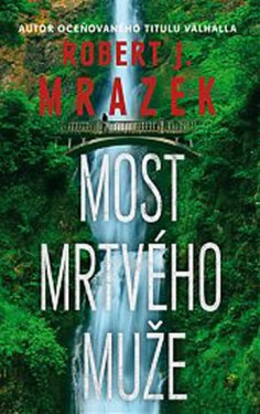 Most mrtvého muže (poškozená) - Robert J. Mrazek