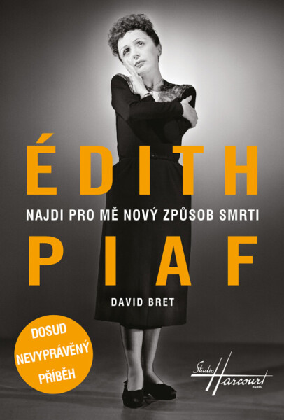 Édith Piaf - Najdi pro mě nový způsob smrti - David Bret