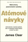 Atómové návyky - Malé zmeny, pozoruhodné výsledky (slovensky) - James Clear