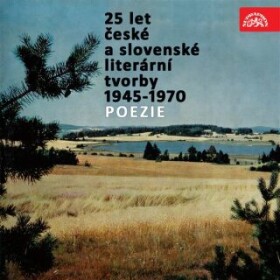 25 let české a slovenské literární tvorby /1945-1970/ (Poezie) - Josef Hora - audiokniha