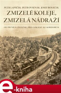 Zmizelé koleje, zmizelá nádraží Petr Lapáček