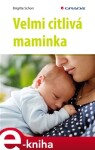 Velmi citlivá maminka Brigitte Schorr