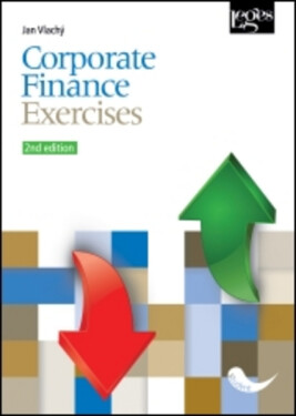 Corporate Finance - Exercises. 2nd edition - Jan Vlachý