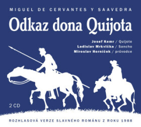 Odkaz dona Quijota - Miguel de Cervantes y Saavedra, Miroslav Horníček, Marek Eben, Josef Kemr, Josef Vinklář, Josef Somr, Ladislav Mrkvička - audiokn