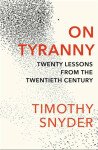 On Tyranny: Twenty Lessons from the Twentieth Century, Timothy Snyder