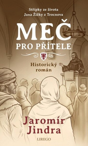 Meč pro přítele - Střípky ze života Jana Žižky z Trocnova